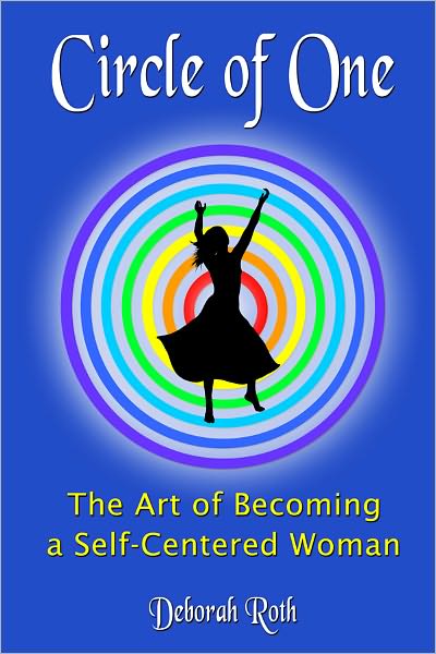 Circle of One: The Art of Becoming a SELF-Centered Woman