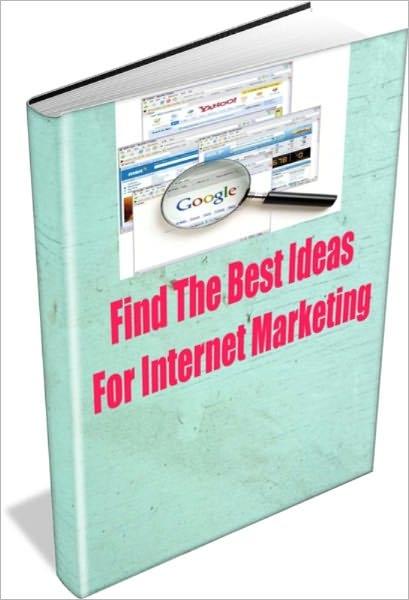 Find The Best Ideas For Internet Marketing