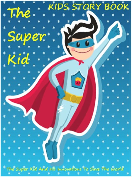 Kids Story Book Super Kid : The Super Kid