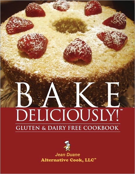 Bake Deliciously! Gluten and Dairy Free Cookbook