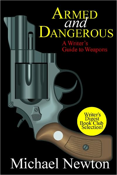 Armed and Dangerous: A Writer’s Guide to Weapons