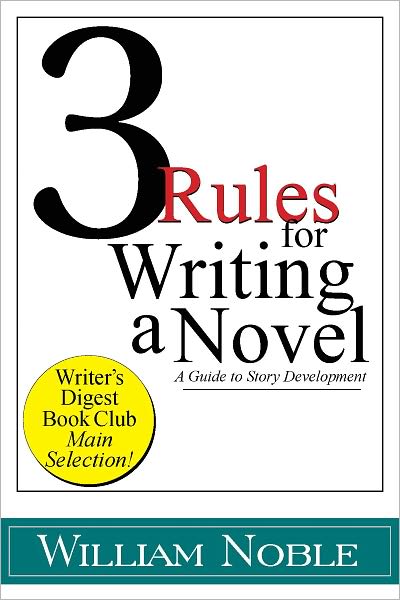 Three Rules for Writing a Novel: A Guide to Story Development