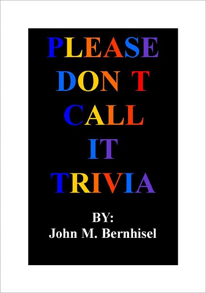 Please Don't Call it Trivia