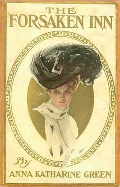 The Forsaken Inn: A Fiction and Literature, Mystery/Detective Classic By Anna Katharine Green! AAA+++