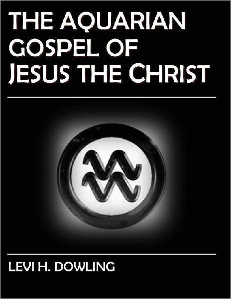 The Aquarian Gospel of Jesus the Christ