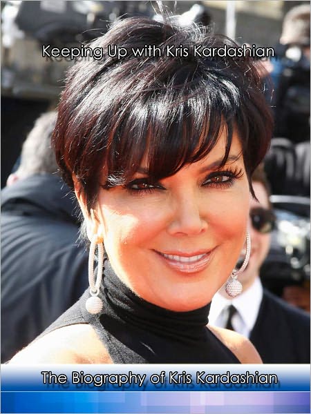 "Keeping Up With Kris Jenner" The Nook Biography of Kris Kardashian-Jenner!
