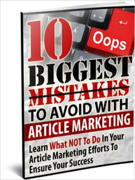 The 10 Biggest Article Marketing Mistakes - Make Money Online With Article Marketing