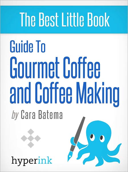 Guide to Gourmet Coffee and Coffee Making
