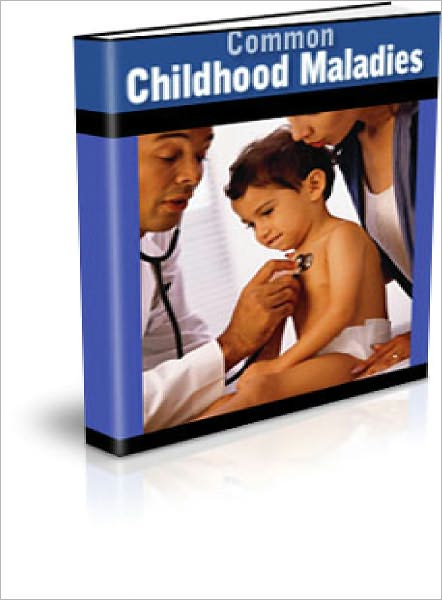 Common Childhood Maladies
