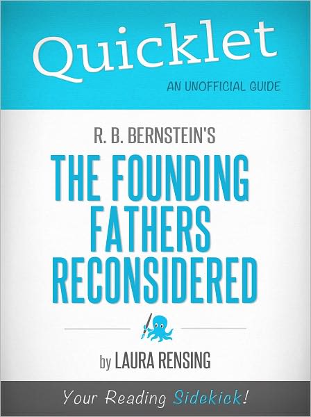 Quicklet on R. B. Bernstein's The Founding Fathers Reconsidered