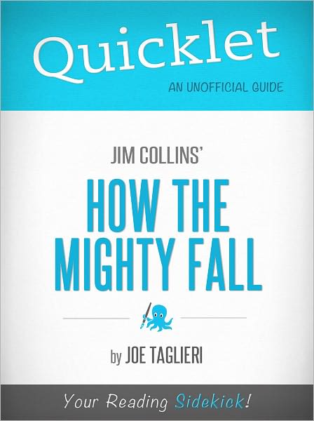 Quicklet on Jim Collins' How the Mighty Fall (Cliffsnotes-Like Book Summary & Commentary)