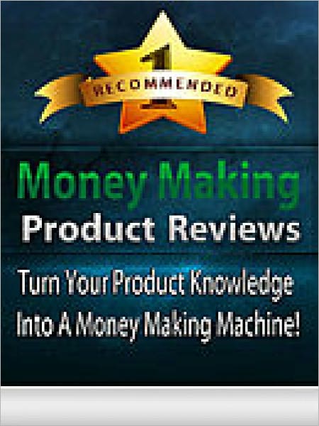 Money Making Product Reviews [With Illustrations] Learn How To Make A Fortune Online With Product Review Websites!