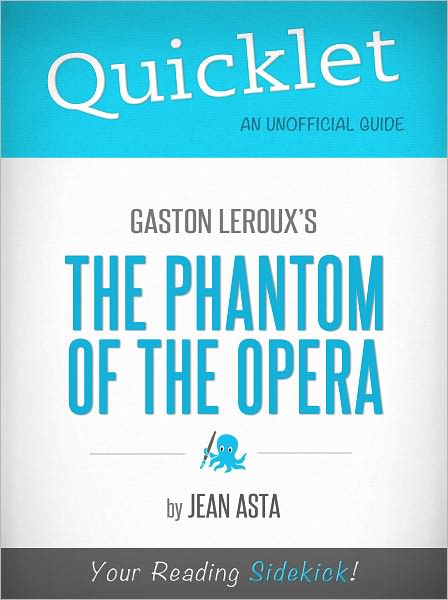 Quicklet on Gaston Leroux's The Phantom of the Opera