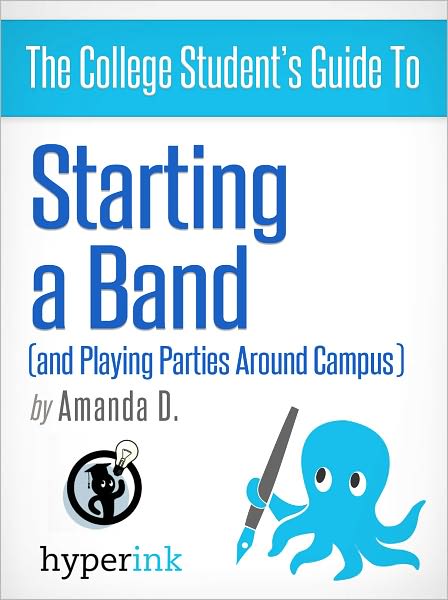The College Student's Guide To: Starting a Band (and Playing Parties Around Campus)