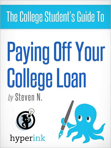 The College Student's Guide To: Paying off Your Student Loan