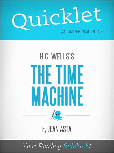 Quicklet on H.G. Wells' The Time Machine (Cliffsnotes-Like Book Summary & Commentary)