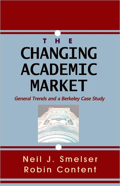 The Changing Academic Market: General Trends and a Berkeley Case Study