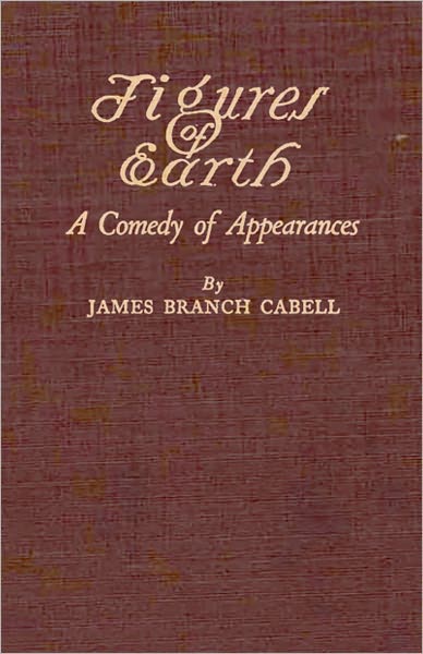 Figures Of Earth: A Comedy of Appearances! A Humor Classic By James Branch Cabell! AAA+++