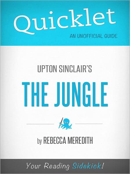 Quicklet on Upton Sinclair's The Jungle (CliffNotes-like Book Summary)
