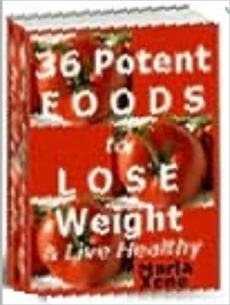 36 Potent Foods to Lose Weight & Live Healthy