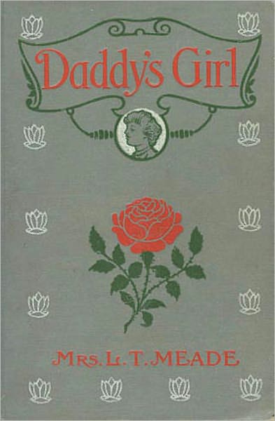 Daddy's Girl: A Fiction and Literature, Young Readers Classic By L.T. Meade! AAA+++