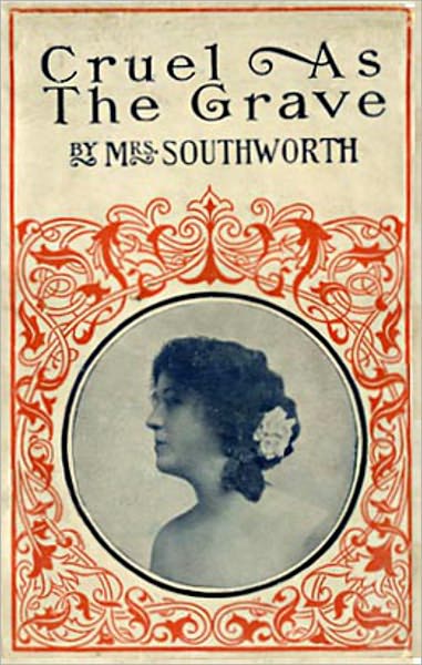 Cruel As The Grave: A Fiction and Literature, Romance Classic By Emma Southworth! AAA+++