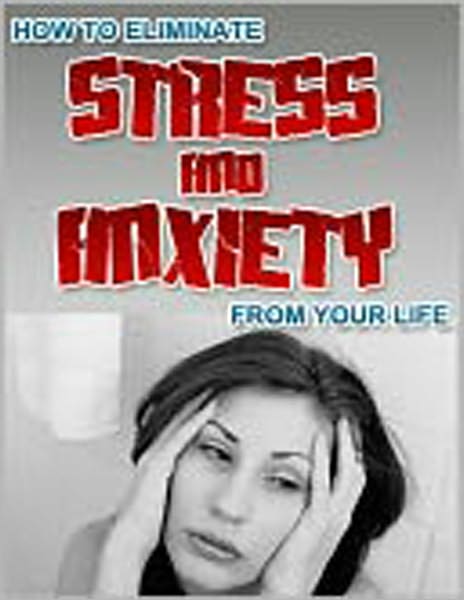 Eliminate Stress and Anxiety