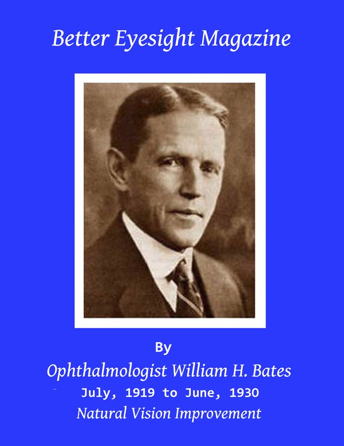 Better Eyesight Magazine - July, 1919 to June, 1930 -132 Monthly Issues by Ophthalmologist William Horatio Bates M.D. - Natural Vision Improvement