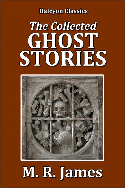 The Collected Ghost Stories of M.R. James