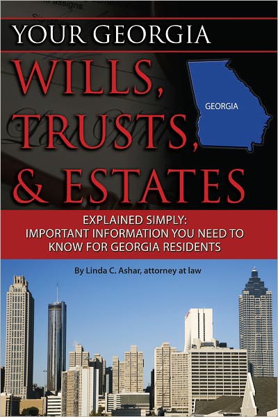Your Georgia Wills, Trusts, & Estates Explained Simply: Important Information You Need to Know for Georgia Residents