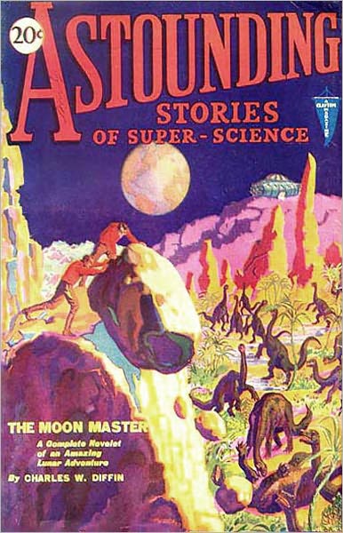 Astounding Stories of Super-Science: A Science Fiction, Short Story Collection, Periodical, Post-1930 Classic By Various Authors! AAA+++