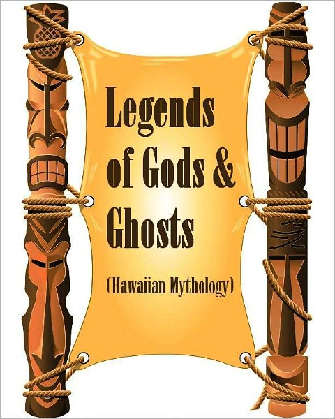 Legends of Gods and Ghosts (Hawaiian Mythology) (Illustrated)