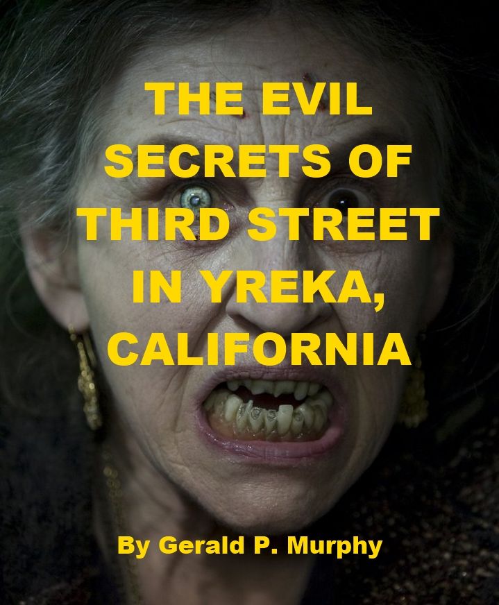 The Evil Secrets of Third Street in Yreka, California