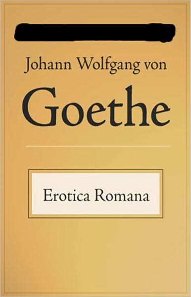 Erotica Romana: A Romance, Poetry Classic By Johann Wolfgang von Goethe! AAA+++