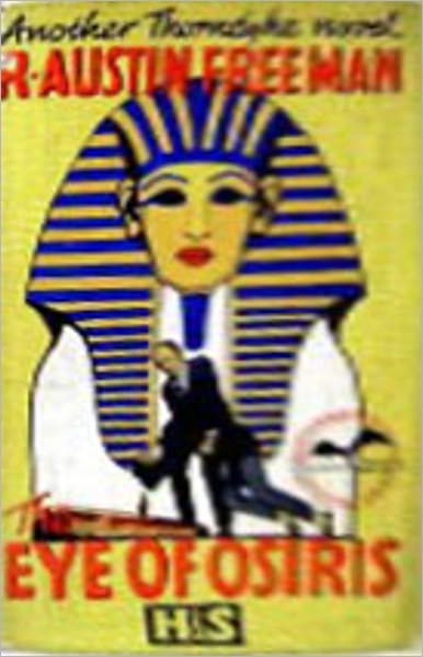 The Eye of Osiris: A Mystery/Detective, Thriller Classic By R. Austin Freeman! AAA+++