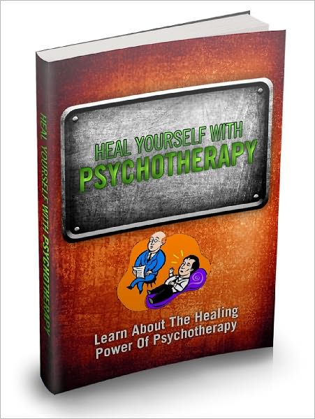 Heal Yourself With Psychotherapy Learn About The Healing Power Of Psychotherapy
