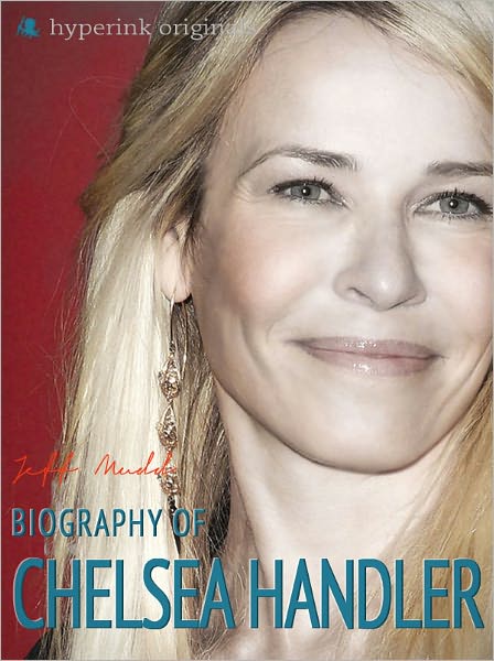 Biography of Chelsea Handler