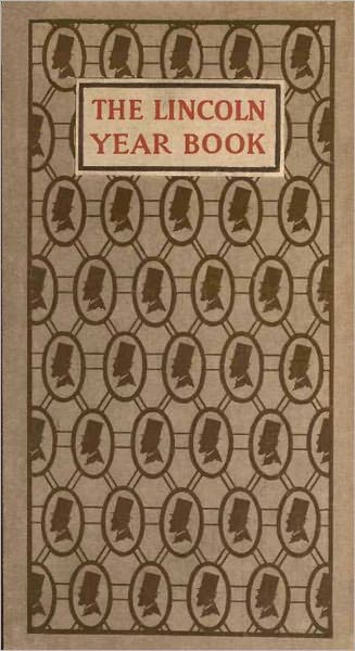 The Lincoln Year Book: Axioms and Aphorisms from the Great Emancipator