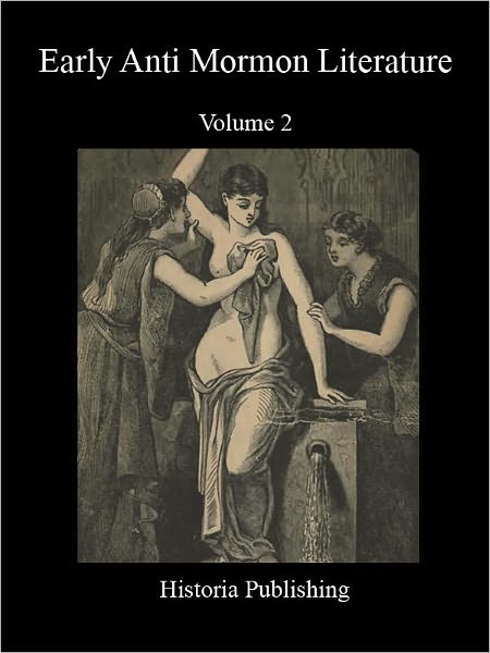Early Anti Mormon Literature, Volume II (Fully Illustrated)