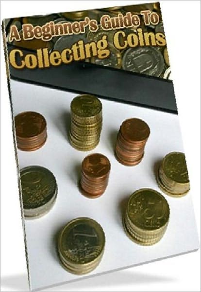 Popular hobby eBook - Beginners Guide To Coin Collecting - explore the phenomenon of coin collecting and give you ways to get started on your own collection