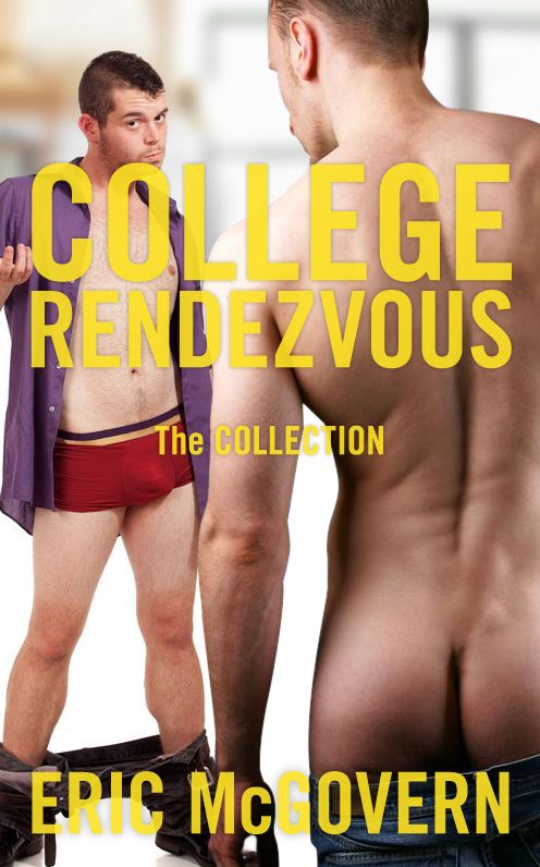 College Rendezvous: Entire Collection (Gay College Frat Boy Erotica)
