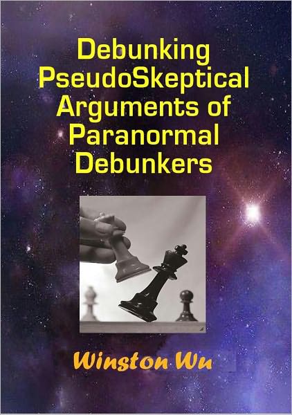 Debunking PseudoSkeptical Arguments of Paranormal Debunkers