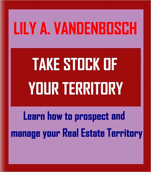 Take Stock of your Territory, Learn How to prospect and Manage your Real Estate Territory