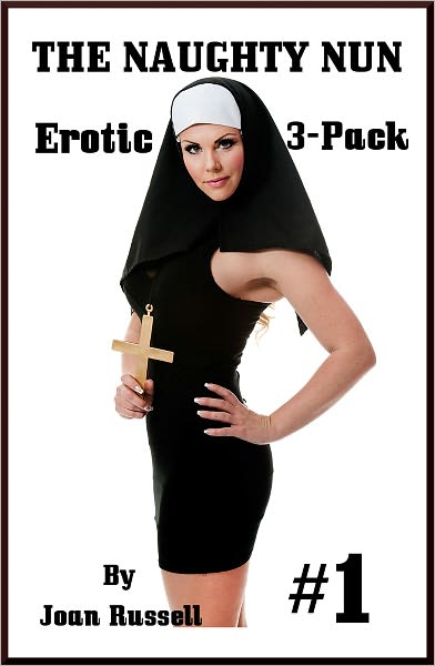 The Naughty Nun: Erotic 3 Pack #1 - Explicit Erotica