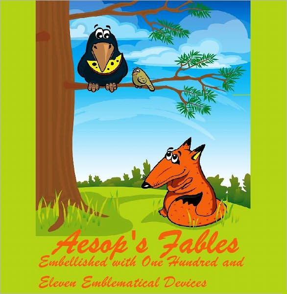 Aesop's Fables, Embellished with One Hundred and Eleven Emblematical Devices (Illustrated)