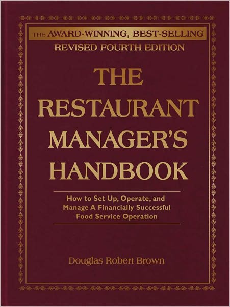The Restaurant Manager's Handbook: How to Set Up, Operate, and Manage a Financially Successful Food Service Operation