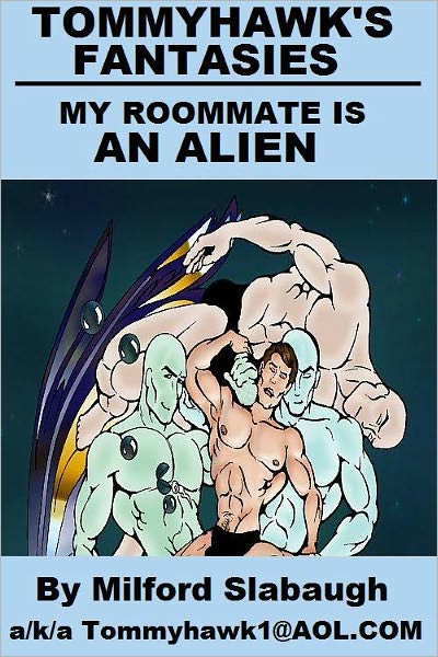 Tommyhawk's Fantasies: My Roommate is an Alien