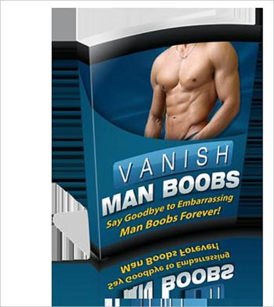 Vanishing Man Boobs: How to Get Rid of Man Boobs