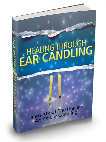 Healing Through Ear Candling - Learn About The Healing Art of Ear Candling