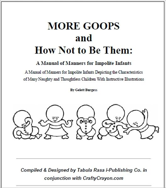 Teach Child Manners: MORE GOOPS and How Not to Be Them: A Manual of Manners for Impolite Infants Depicting the Characteristics of Many Naughty and Thoughtless Children With Instructive Illustrations